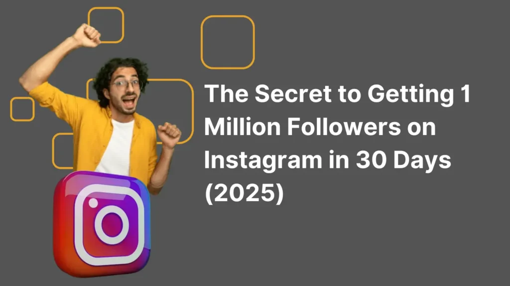 The Secret to Getting 1 Million Followers on Instagram in 30 Days (2025)