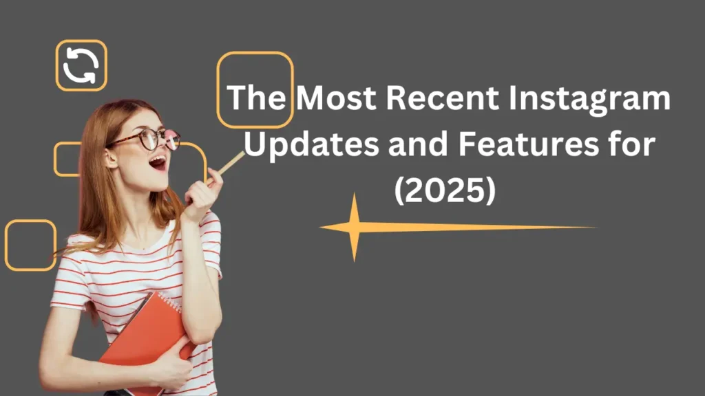 The most recent Instagram updates and features for 2025