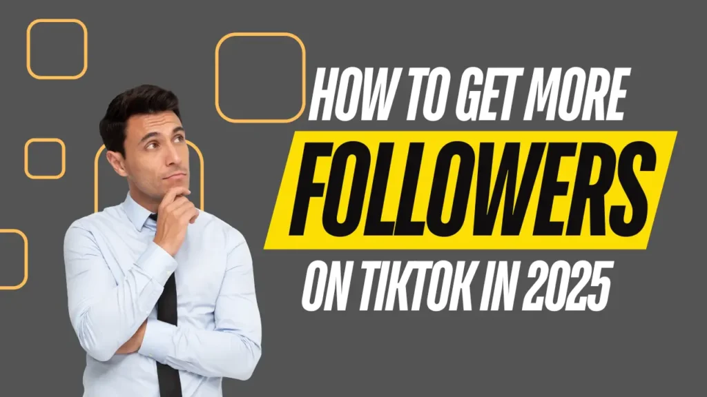 How to Get More Followers on TikTok in 2025 InstaFame