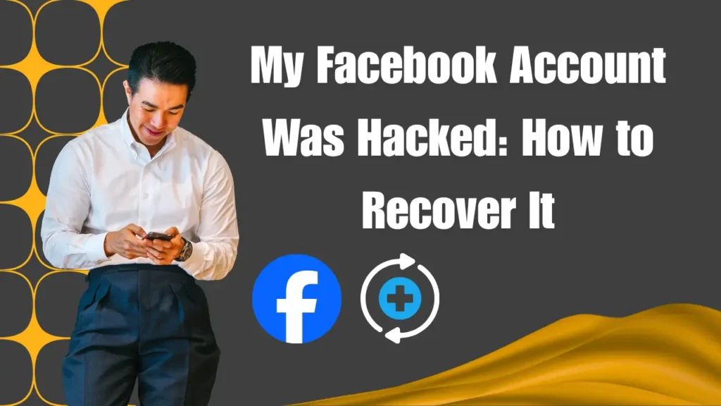 My Facebook Account Was Hacked How to Recover It